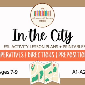 Puede incluir: Recurso educativo titulado "In the City" con planes de lecciones de ESL e imprimibles. La imagen presenta un gráfico de mapa, el texto "Imperatives | Directions | Prepositions" y detalles de edad y nivel: Edades 7-9, A1-A2.