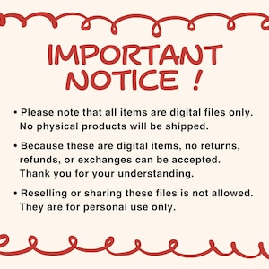 May include: A rectangular notice with a red hand-drawn squiggly border on a cream background. The text reads: IMPORTANT NOTICE! Please note that all items are digital files only. No physical products will be shipped. No returns or exchanges.