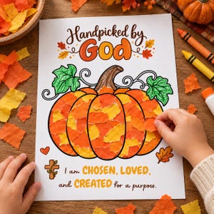 May include: A white craft paper featuring a large pumpkin outline filled with orange and yellow paper scraps, the text Handpicked by God, and the text I am CHOSEN, LOVED, and CREATED for a purpose, with a small cross and leaf illustrations.