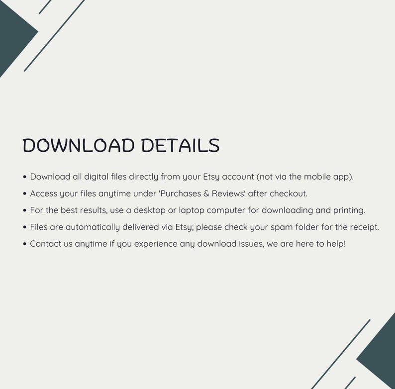 May include: A light-colored informational graphic with dark gray geometric corners featuring the heading DOWNLOAD DETAILS in black text, followed by five bulleted instructions regarding the retrieval of digital files from an Etsy account.