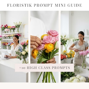 Mini-Guide zur Anwendung von Floristik Foto-Prompts | Anleitung für Blumen-Content & Bildideen | inkl. Anwendungs-Prompts PDF