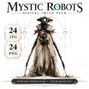 May include: A digital image pack titled MYSTIC ROBOTS featuring a tall, slender, weathered robot with a glowing blue eye, wearing a tattered beige cloak. The text includes 24 JPG, 24 PNG, and INSTANT DOWNLOAD HIGH-QUALITY on a white background.