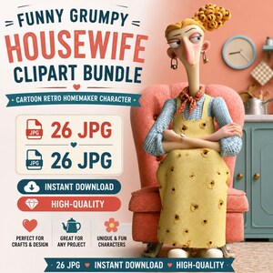May include: A digital graphic featuring the text FUNNY GRUMPY HOUSEWIFE CLIPART BUNDLE, CARTOON RETRO HOMEMAKER CHARACTER, 26 JPG, INSTANT DOWNLOAD, and HIGH-QUALITY. A 3D-style illustration shows a character with blonde hair in a yellow apron.
