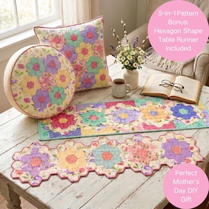 May include: A floral patchwork table runner and matching pillows in pastel colors, featuring a hexagon flower design. The image includes a round pillow, a square pillow, and a table runner. Text on the image reads "5-in-1 Pattern Bonus: Hexagon Shape Table Runner Included" and "Perfect Mother's Day DIY Gift."