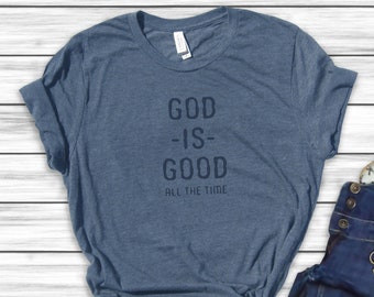 God is Good T-shirt, God is Good All the Time, Psalm 100:5 Shirt, Bible Verse Tee in Woodburn Font, Unisex