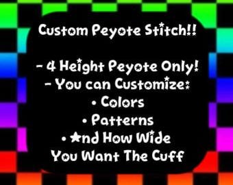 Custom Peyote Stitch! (4 Height Only)