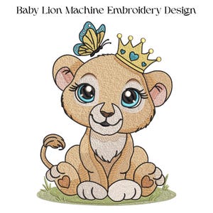 May include: An embroidered design of a baby lioness with a crown and a butterfly. The lioness is tan with blue eyes and is sitting on green grass. The crown is gold with blue hearts. The text "Baby Lion Machine Embroidery Design" is at the top.