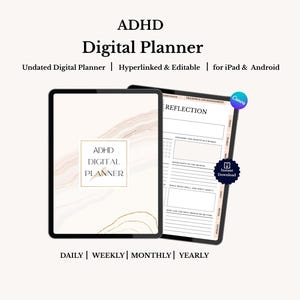 May include: Two digital planners are displayed, one open to a reflection page. The cover of the first planner reads "ADHD Digital Planner" in a gold font. The open planner shows a reflection page with prompts. The text "Undated Digital Planner | Hyperlinked & Editable | for iPad & Android" is also visible.