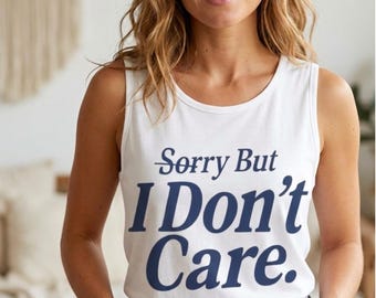 Sorry But I Don't Care tank top | Slogan Graphic Tank
