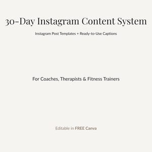 Puede incluir: Gráfico color crema con el texto "30-Day Instagram Content System". Incluye "Instagram Post Templates + Ready-to-Use Captions" y es para entrenadores, terapeutas y entrenadores de fitness. También está presente el texto "Editable in FREE Canva".