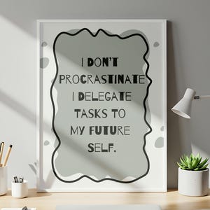 I Don’t Procrastinate I Delegate to My Future Self Print, Funny Office Wall Art, Sarcastic Motivation Poster, Printable Digital Download