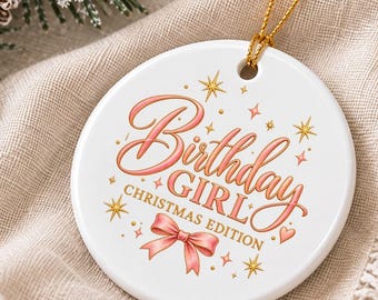 Birthday Girl Ornament, Christmas Edition, Birthday Christmas Ornament, Birthday Gift for Her