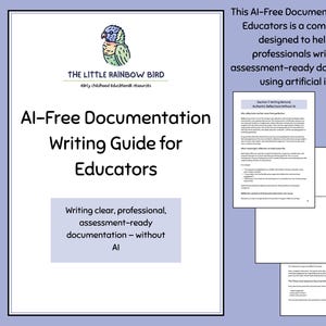 May include: An "AI-Free Documentation Writing Guide for Educators" with over 25 printable pages. The guide is designed to help early childhood professionals write clear, authentic documentation without using AI. The cover features a logo of a colorful bird.
