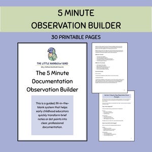 May include: A 30-page printable 5 Minute Observation Builder document set. The cover page features the text 5 Minute Observation Builder and The Little Rainbow Bird logo. Additional pages show guided fill-in-the-blank prompts for educators.