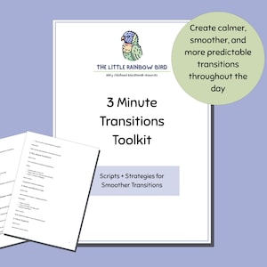 May include: A white document titled "3 Minute Transitions Toolkit" with the text "Scripts + Strategies for Smoother Transitions." The document includes a logo of a colorful bird. A green circle states "Create calmer, smoother, and more predictable transitions throughout the day."