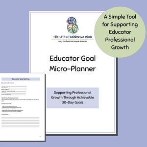 Op de afbeelding: Een witte Educator Goal Micro-Planner met de tekst "The Little Rainbow Bird" en een cartoon vogel logo. De planner bevat een kleinere pagina met "Educator Goal Setting" en een sectie voor 30-daagse doelen. Een groene cirkel leest "A Simple Tool for Supporting Educator Professional Growth."