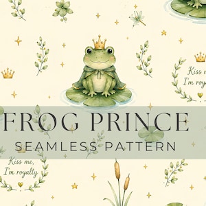 May include: A seamless pattern featuring watercolor illustrations of green frogs wearing gold crowns and capes, sitting on lily pads. The design includes white water lilies, dragonflies, cattails, leafy branches, small gold stars, and the text "Kiss me, I'm royalty" inside a laurel wreath.