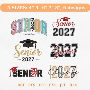Op de afbeelding: Zes borduurontwerpen met de tekst Senior 2027 in verschillende lettertypes en stijlen, inclusief afstudeerhoeden. De bovenste banner vermeldt 5 SIZES: 4" 5" 6" 7" 8", 6 designs. Bestandsformaten onderaan zijn DST, PES, VP3, EXP, JEF, HUS.