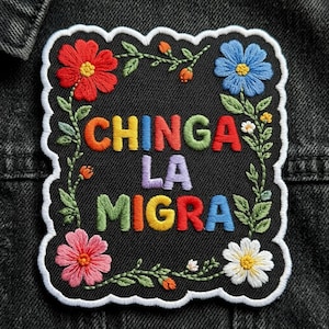 Chinga La Migra Iron On Patch -Immigrant Rights Support Decal - Chicano Culture Embroidered Art