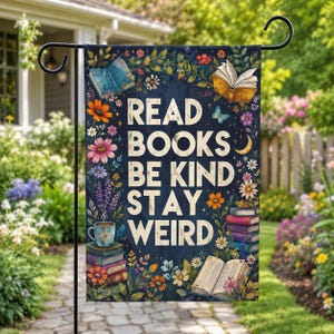 Read Books Be Kind Stay Weird Garden Flag, Book Lover Garden Decor, Floral Reading Flag, Cottagecore Reader Gift