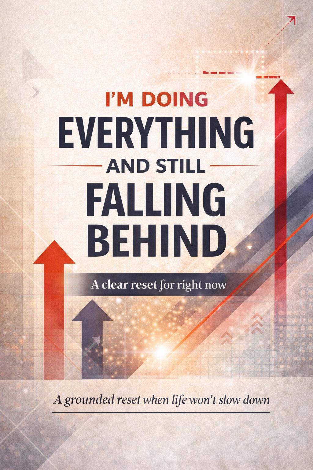 I’m Doing Everything and Still Falling Behind | A Clear Reset for Right ...