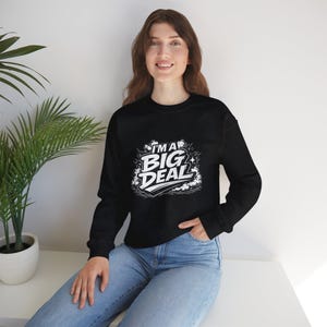 I'm a Big Deal Crewneck Sweatshirt | Graphic Text Pullover