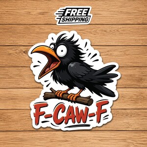 Funny F CAW F Crow Sticker for Water Bottles Laptops and Journals, Sarcastic Bird Meme Waterproof Vinyl Decal with Subtle Adult Humor