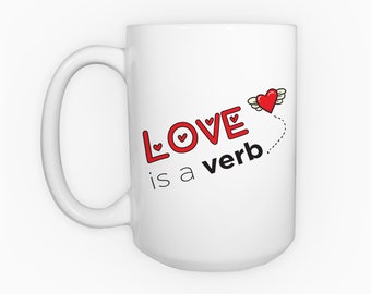 Love is a verb Coffee Mug, 15 oz  Mug.