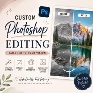 May include: A promotional graphic for custom Photoshop editing services. The design features the text "CUSTOM Photoshop EDITING" with icons for enhance & improve, retouch & fix, color correction, and background changes. A before and after photo comparison is shown, along with the text "Your Photo, Perfected."