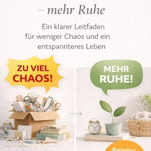 May include: An advertisement with the text "WENIGER ZEUG - mehr Ruhe" (Less Stuff - More Peace). The image contrasts a box overflowing with items with a serene scene of a plant and a clock. The text promotes a guide for less chaos.