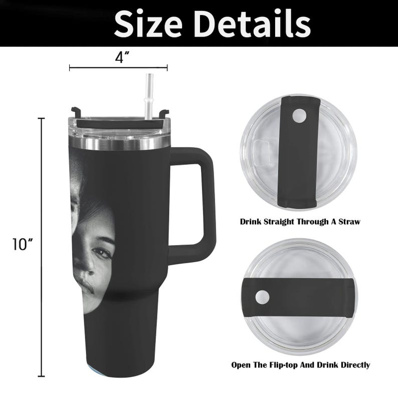 May include: Black insulated tumbler with a handle, a straw, and a lid. The tumbler is 10 inches tall and 4 inches wide. The tumbler has a black and white image of a person's face. The lid has two options: drink straight through a straw or open the flip-top and drink directly.
