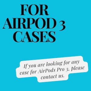May include: A teal background with the words "FOR AIRPOD 3 CASES" in large black letters. Below, a white banner reads, "If you are looking for any case for AirPods Pro 3, please contact us."