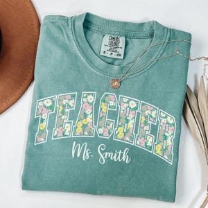 Floral Teacher Name Tee, Personalized Teacher Comfort Colors Shirt, Custom Teacher Gift, Back to School Teacher Shirt, New Teacher Gift