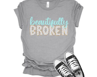 Beautifully Broken Shirt, Mental Health Awareness Tee, Inspirational Self Love Graphic Shirt, Healing Journey Gift, Broken But Strong Shirt