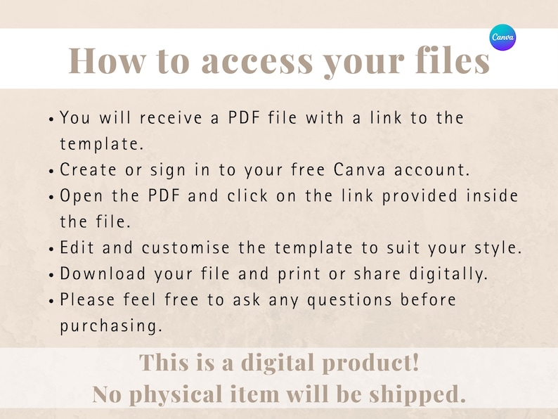 May include: A beige graphic with the text "How to access your files" and bullet points explaining the process. The Canva logo is in the upper right corner. The bottom of the graphic states "This is a digital product! No physical item will be shipped."