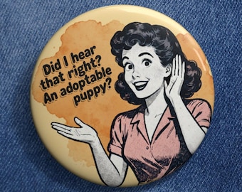 Retro Adoptable Puppy Pin Back Button, Vintage Dog Rescue Badge