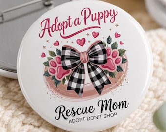Adopt a Puppy Pin Back Button, Rescue Dog Mom Badge, Adopt Dont Shop