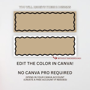May include: Two rectangular designs with a tan fill and a black wavy border are displayed. The text "YOU WILL RECEIVE THESE 2 DESIGNS" is at the top. The text "EDIT THE COLOR IN CANVA!" and "NO CANVA PRO REQUIRED" are also visible.