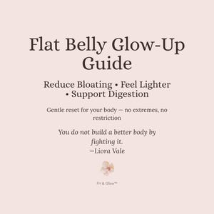 Puede incluir: Gráfico beige claro con el título "Flat Belly Glow-Up Guide". El texto incluye "Reduce la hinchazón", "Siéntete más ligero" y "Apoya la digestión". También incluye una cita de Liora Vale.