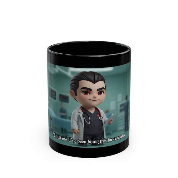 Vampire Doctor Mug / Trust Me, I've Been Doing This for Centuries / Medical Coffee Cup
