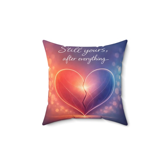 Still Yours, After Everything / Healing Heart Throw Pillow