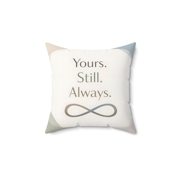 Yours Still Always pillow | Infinity symbol script throw pillow