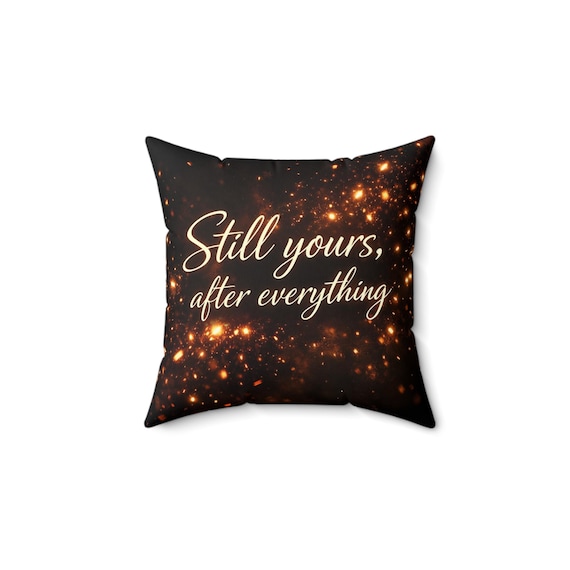Still Yours After Everything pillow | romantic script, sparkles, dark background