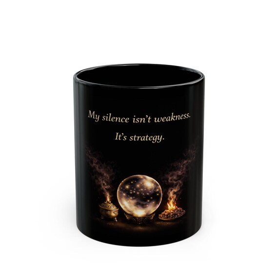 My Silence Isn't Weakness Mug | Witchy Crystal Ball Coffee Cup | Black 11oz Mystical Mug | Incense & Myrrh Witch Decor
