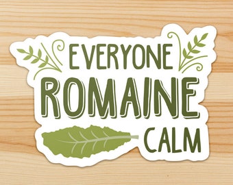 3 Pack Everyone Romaine Calm Vinyl Sticker  - Plant Pun Laptop Decal - Plant Joke Decal - Quote Sticker - Trendy Sticker - Funny Sticker