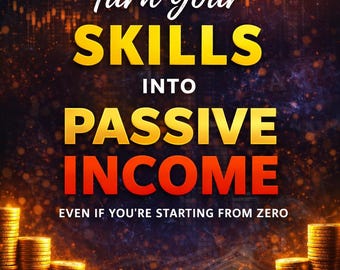Convierte tus habilidades en ingresos pasivos / Guía para principiantes para ganar dinero online, libro electrónico y cuaderno de ejercicios (descarga en PDF)
