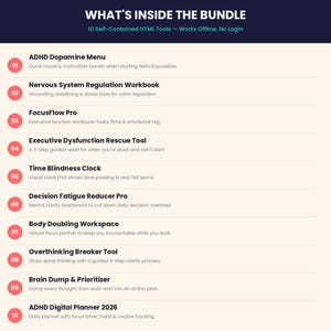 May include: A digital bundle list titled WHAT'S INSIDE THE BUNDLE featuring 10 self-contained HTML tools. The list includes ADHD Dopamine Menu, Nervous System Regulation Workbook, FocusFlow Pro, Executive Dysfunction Rescue Tool, Time Blindness Clock, Decision Fatigue Reducer Pro, Body Doubling Workspace, Overthinking Breaker Tool, Brain Dump & Prioritizer, and ADHD Digital Planner 2026.