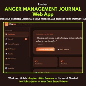 May include: A dark brown web app interface for an anger management journal, with the name "Ember" at the top. The interface includes navigation options, journal entries, and a quote about anger. The app is designed for mobile, laptop, and web browsers.