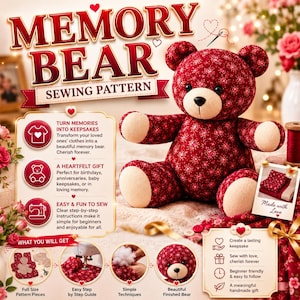 May include: A sewing pattern for a memory bear featuring a red floral fabric teddy bear with beige paws and snout. The text reads MEMORY BEAR SEWING PATTERN, TURN MEMORIES INTO KEEPSAKES, A HEARTFELT GIFT, EASY & FUN TO SEW, and WHAT YOU WILL GET.