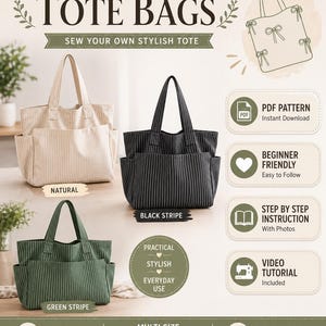 May include: Image of three tote bags in natural, black stripe, and green stripe. The text reads "TOTE BAGS" and "SEW YOUR OWN STYLISH TOTE". Additional text includes "PDF PATTERN", "BEGINNER FRIENDLY", "STEP BY STEP INSTRUCTION", and "VIDEO TUTORIAL".